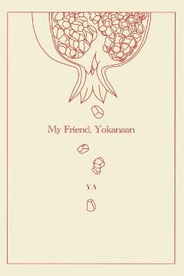 My Friend, Yokanaan. - Y A - cover