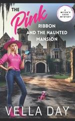 The Pink Ribbon and A Haunted Mansion: A Paranormal Cozy Mystery