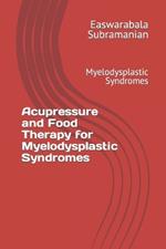 Acupressure and Food Therapy for Myelodysplastic Syndromes: Myelodysplastic Syndromes