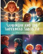 Samantha and the Supernova Surprise: Join Samantha on a Stellar Adventure with 'The Supernova Surprise!