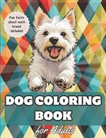 Dog Coloring Book for Adults: Coloring Pages for Dog Lovers including Mandalas, Geometric Patterns and Shapes