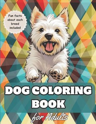 Dog Coloring Book for Adults: Coloring Pages for Dog Lovers including Mandalas, Geometric Patterns and Shapes - Carol Runwild - cover