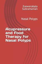 Acupressure and Food Therapy for Nasal Polyps: Nasal Polyps