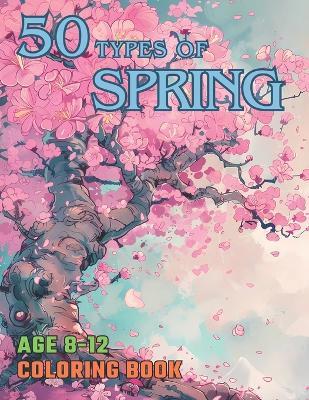 Spring coloring book for children aged 8-12: flowers, fruits, gardens, animals, landscapes, people, 50 designs that remind us of spring! - Hyejin Lee - cover