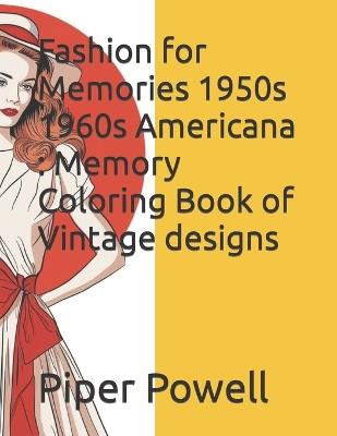 Fashion for Memories 1950's 1960's Americana: Memory Coloring Book of Vintage designs - Piper Powell - cover