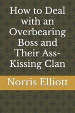 How to Deal with an Overbearing Boss and Their Ass-Kissing Clan