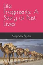Life Fragments: A Story of Past Lives