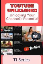 YouTube Unleashed: Unlocking Your Channel's Potential