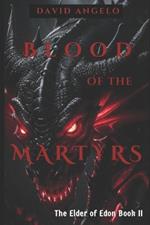 Blood of the Martyrs: The Elder of Edon Book II