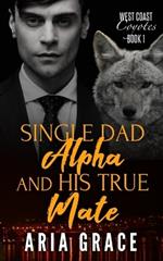 Single Dad Alpha and His True Mate: Dark MM Mpreg Shifter Romance