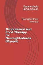 Acupressure and Food Therapy for Nearsightedness (Myopia): Nearsightedness (Myopia)