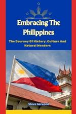 Embracing The Philippines: The Journey Of History, Culture And Natural Wonders