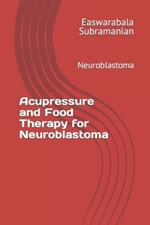 Acupressure and Food Therapy for Neuroblastoma: Neuroblastoma