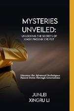 Mysteries Unveiled: Unlocking the Secrets of Xingyi Phoenix Eye Fist: Discover the Advanced Techniques Passed Down Through Generations