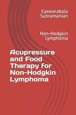 Acupressure and Food Therapy for Non-Hodgkin Lymphoma: Non-Hodgkin Lymphoma