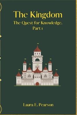 The Kingdom The quest for knowledge part1 - Laura Elisabeth Pearson - cover