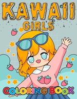 Kawaii Girls Coloring Book: Relaxing Coloring Book For Girls And Teens.