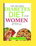 Fast And Simple Diabetes Diet For Women After 60: Appetising, Healthful, and Low-Sugar Recipes for More than 2000 Days for Pre-Diabetic and Type 2 Diabetes Patients