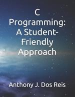 C Programming: A Student-Friendly Approach