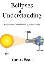Eclipses of Understanding: Navigating the Complex Terrain of Modern Identity
