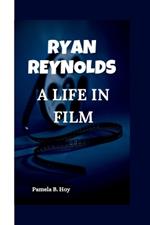 Ryan Reynolds: A life in Film