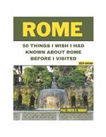 50 Things I Wish I Had Known about Rome Before I Visited: 2024 Edition