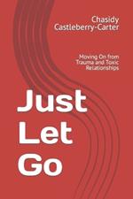 Go: : Moving On from Trauma and Toxic Relationships