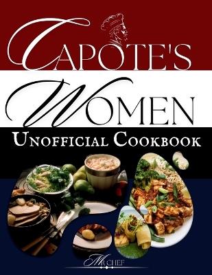 The unofficial Capote's (Feud: Capote's VS the Swans) Cookbook: Gossip & Gourmet: A Taste of Scandal from Capote's Table - Chef - cover