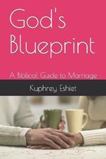 God's Blueprint: A Biblical Guide to Marriage