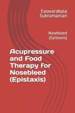 Acupressure and Food Therapy for Nosebleed (Epistaxis): Nosebleed (Epistaxis)