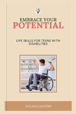 Embrase Your Potential: Life Skills for Teens with Disabilities