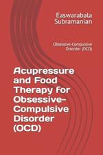 Acupressure and Food Therapy for Obsessive-Compulsive Disorder (OCD): Obsessive-Compulsive Disorder (OCD)