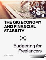 The Gig Economy and Financial Stability: Budgeting for Freelancers