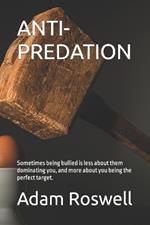 Anti-Predation: Sometimes being bullied is less about them dominating you, and more about you being the perfect target.