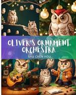 Oliver's Ornament Orchestra: Let Oliver's Ornament Orchestra Strike a Chord of Magic in Your Heart!