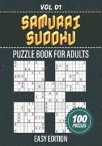 Samurai Sudoku Puzzle Book For Adults: 100 Easy Gattai-5 Puzzles For Mindful Solving, Unwind With Satisfying Problem-Solving Exercises, Full Solutions Included, Vol 01
