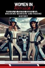 Women in Formula 1: Breaking Barriers and Making History