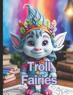 Troll Fairies: Children coloring book - Teddy Print Collection - cover