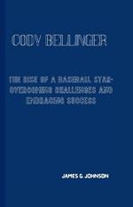 Cody Bellinger: The Rise of a Baseball Star-Overcoming Challenges and Embracing Success