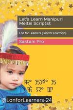 Let's Learn Manipuri Meitei Scripts!: : Lon for Learners (Lon for Learrners)