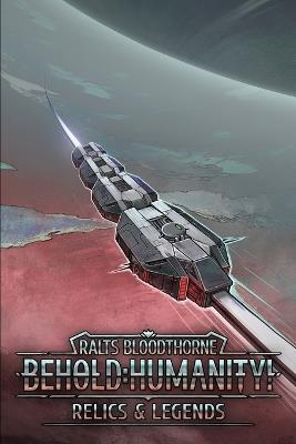 Behold: Humanity!: Relics & Legends - Ralts Bloodthorne - cover