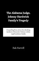 The Alabama Judge, Johnny Hardwick Family's Tragedy: Compelling Story about the shocking Incident of Domestic Violence within Legal Luminary Family