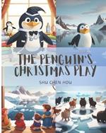 The Penguin's Christmas Play: Chill Out with The Penguin's Christmas Play: Where Flippers and Festivities Meet!