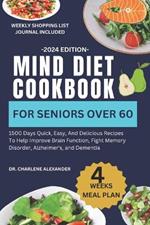 Mind Diet Cookbook For Seniors Over 60: 1500 Days Quick, Easy, And Delicious Recipes To Help Improve Brain Function, Fight Memory Disorder, Alzheimer's, and Dementia