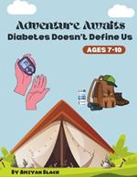 Adventure Awaits: Diabetes Doesn't Define Us: Type 1 Diabetes Story Books for Kids