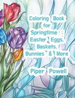 Coloring Book for Springtime: Easter Eggs Baskets Bunnies and More