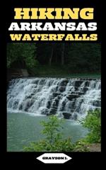 Hiking Arkansas Waterfalls: Hiking Arkansas: Finding Serenity in the Rush of Waterfalls