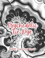 Psychedelic Tie-Dye Adult Coloring Book Grayscale Images By TaylorStonelyArt: Volume I