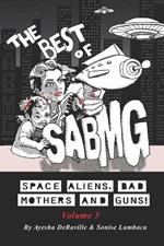 The Best Of: Space Aliens, Bad Mothers and Guns! Volume 5