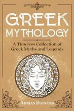 Greek Mythology: A Timeless Collection of Greek Myths and Legends